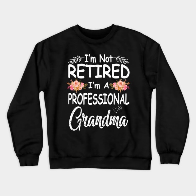 mothers day im not retired im a professional grandma Crewneck Sweatshirt by Bagshaw Gravity